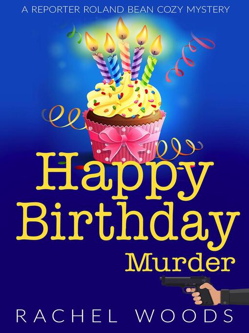 Title details for Happy Birthday Murder by Rachel Woods - Available